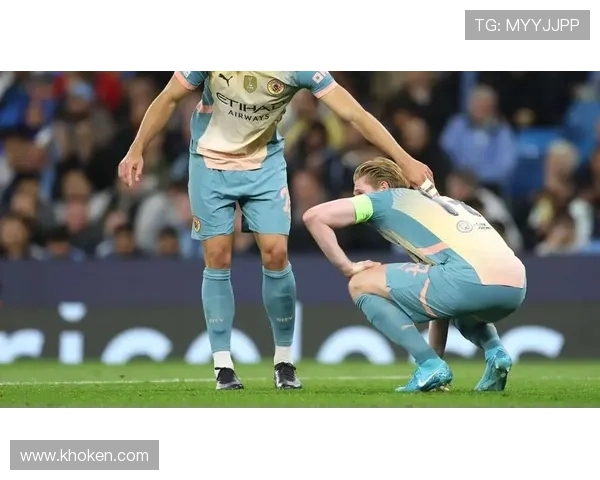 德布劳内大腿伤势影响曼城赛季前景，球队需调整战术应对困境